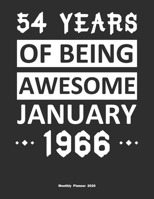 54 Years Of Being Awesome January 1966 Monthly Planner 2020: Calendar / Planner Born in 1966, Happy 54th Birthday Gift, Epic Since 1966 1655402099 Book Cover