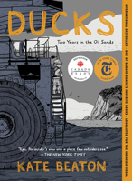 Ducks: Two Years in the Oil Sands 1770467122 Book Cover