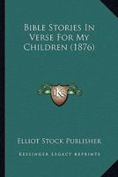 Bible Stories In Verse For My Children 1120266939 Book Cover