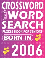 Born In 2006: Word Search And Crossword Book: Large Print Word Search And Crossword Puzzle Book For adults And Seniors Mixed Puzzle Book For Adults B09SHTX81W Book Cover