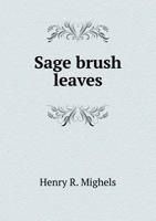 Sage Brush Leaves 0548401438 Book Cover