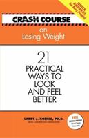 Crash Course on Losing Weight: 21 Practical Ways to Look and Feel Better 1404186549 Book Cover