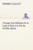 Voyage d'un Habitant de la Lune à Paris à la Fin du XVIIIe Siècle 2329565976 Book Cover