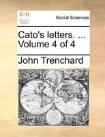 Cato's Letters; Volume 4 B0BQLN49DC Book Cover