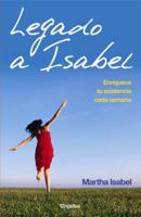 Legado a Isabel : enriquece tu existencia cada semana 0307392570 Book Cover