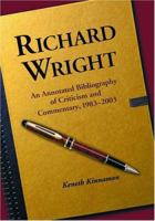 Richard Wright: An Annotated Bibliography of Criticism and Commentary, 1983-2003 0786421355 Book Cover