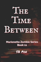 The Time Between: Marionette Zombie Series Book 11 B08T4MLN5L Book Cover