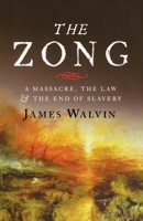 The Zong: A Massacre, the Law & the End of Slavery 0300125550 Book Cover