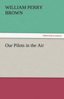 Our Pilots In The Air 1519721501 Book Cover