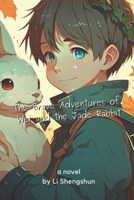 The Brave Adventures of Wei and the Jade Rabbit: Overcoming Fears and Facing Challenges Together B0BYM6WVPM Book Cover
