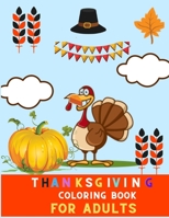 Thanksgiving coloring book for adults: A Collection of Fun and relaxations Thanksgiving Coloring Pages for adults: thanksgiving day coloring book B08NF369P4 Book Cover