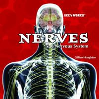 Nerves: The Nervous System 1404234748 Book Cover
