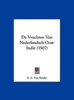 De Vruchten Van Nederlandsch Oost-Indie (1907) 116006346X Book Cover