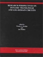 Research Perspectives on Dynamic Translinear and Log-Domain (THE KLUWER INTERNATIONAL SERIES IN ENGINEERING AND) (The Springer International Series in Engineering and Computer Science) 0792378113 Book Cover