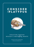 Consider the Platypus: Evolution through Biology's Most Baffling Beasts 0316418390 Book Cover