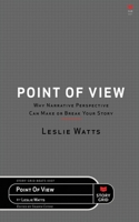 Point of View: Why Narrative Perspective Can Make or Break Your Story 1645010368 Book Cover