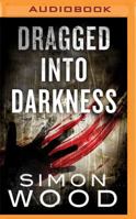 Dragged Into Darkness 1531882544 Book Cover