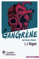 Gangrène, une histoire d'amour (French Edition) 2951940041 Book Cover