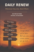 Daily Renew: Wherever You Are, Start There: 365 Reflections for Real Life Recovery B0H8KV4XJ3 Book Cover