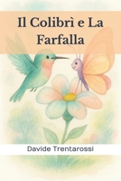 Il Colibrì e La Farfalla (I Racconti del Colibrì) (Italian Edition) 1698145012 Book Cover