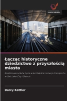 Laczac historyczne dziedzictwo z przyszloscia miasta (Polish Edition) 6209829376 Book Cover