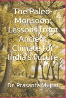 The Paleo-Monsoon: Lessons from Ancient Climate for India’s Future B0FJ649ML9 Book Cover