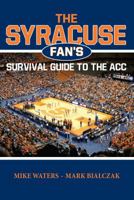 The Syracuse Fan's Survival Guide to the ACC 1935806491 Book Cover