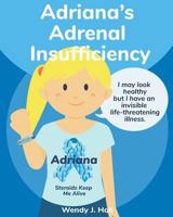 Adriana's Adrenal Insufficiency (Mediwonderland) 1727304438 Book Cover