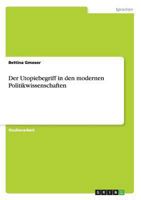 Der Utopiebegriff in den modernen Politikwissenschaften 365654252X Book Cover