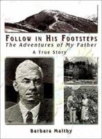 Follow in His Footsteps: The Adventures of My Father 0759651892 Book Cover