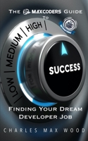 The MaxCoders Guide To Finding Your Dream Developer Job 1672879965 Book Cover