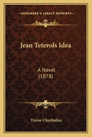 L'Id�e de Jean T�terol (Classic Reprint) 116121450X Book Cover