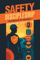 Safety Discipleship: Handbook for Workers 1543784534 Book Cover