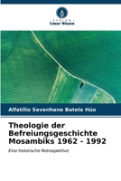 Theologie der Befreiungsgeschichte Mosambiks 1962 - 1992: Eine historische Retrospektive (German Edition) B0CKKZYM25 Book Cover