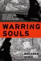 Warring Souls: Youth, Media, and Martyrdom in Post-Revolution Iran 0822337215 Book Cover