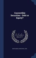 Convertible securities - debt or equity? 1018166823 Book Cover