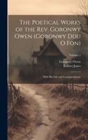 The Poetical Works of the Rev. Goronwy Owen (Goronwy Ddu O Fon): With His Life and Correspondence; Volume 2 1020302844 Book Cover