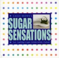 Sugar Sensations: Six Cutting Edge Celebration Cake 1906316554 Book Cover