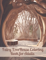 Fairy Treehouse Coloring Book for Adults: Up, Up, and Away with Fairy Treehouses B0CR452SRZ Book Cover