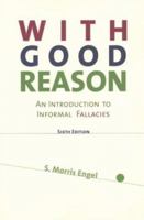 With Good Reason: An Introduction to Informal Fallacies 031208479X Book Cover