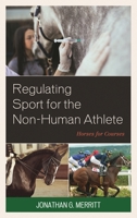 Regulating Sport for the Non-Human Athlete: Horses for Courses 1498556264 Book Cover