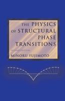 The Physics of Structural Phase Transitions 1441923497 Book Cover
