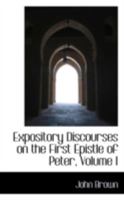 Expository Discourses on the First Epistle of Peter, Volume I 1016463960 Book Cover