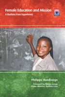 Female Education and Mission: A Burkina Faso Experience 1506475728 Book Cover