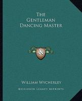 The Gentleman Dancing-Master 1162695447 Book Cover