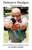 Defensive Handgun: Preparing to Prevail 0615379478 Book Cover