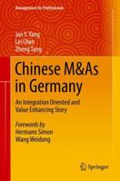 Chinese M&As in Germany: An Integration Oriented and Value Enhancing Story 3030075982 Book Cover