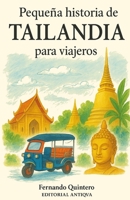 Pequeña historia de Tailandia para viajeros (Spanish Edition) B0FP9PNPZG Book Cover