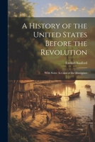 A History of the United States Before the Revolution: With Some Account of the Aborigines 1022033727 Book Cover