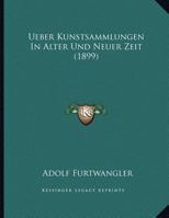 Ueber Kunstsammlungen in Alter Und Neuer Zeit 0274376342 Book Cover